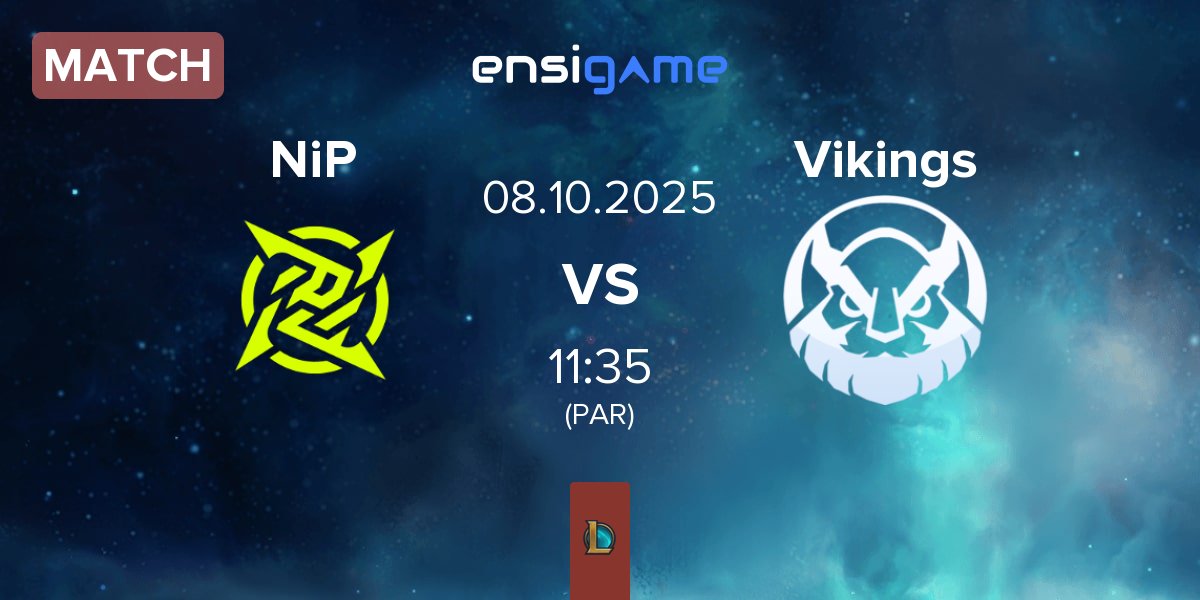 Match Ninjas In Pyjamas NiP vs Vikings Esports VN Vikings | 08.10