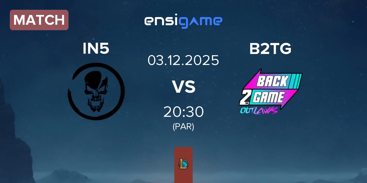 Match Team Insidious IN5 vs Back2TheGame B2TG | 03.12