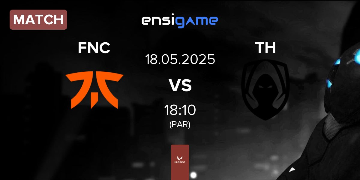Match Fnatic FNC vs Team Heretics TH | 18.05