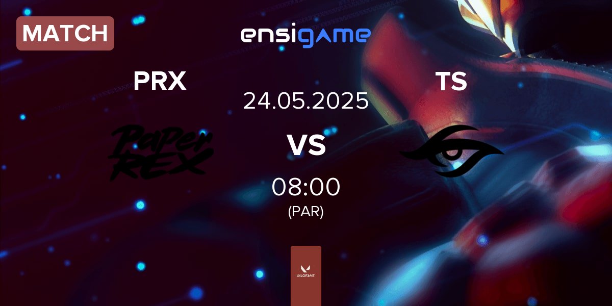 Match Paper Rex PRX vs Team Secret TS | 24.05