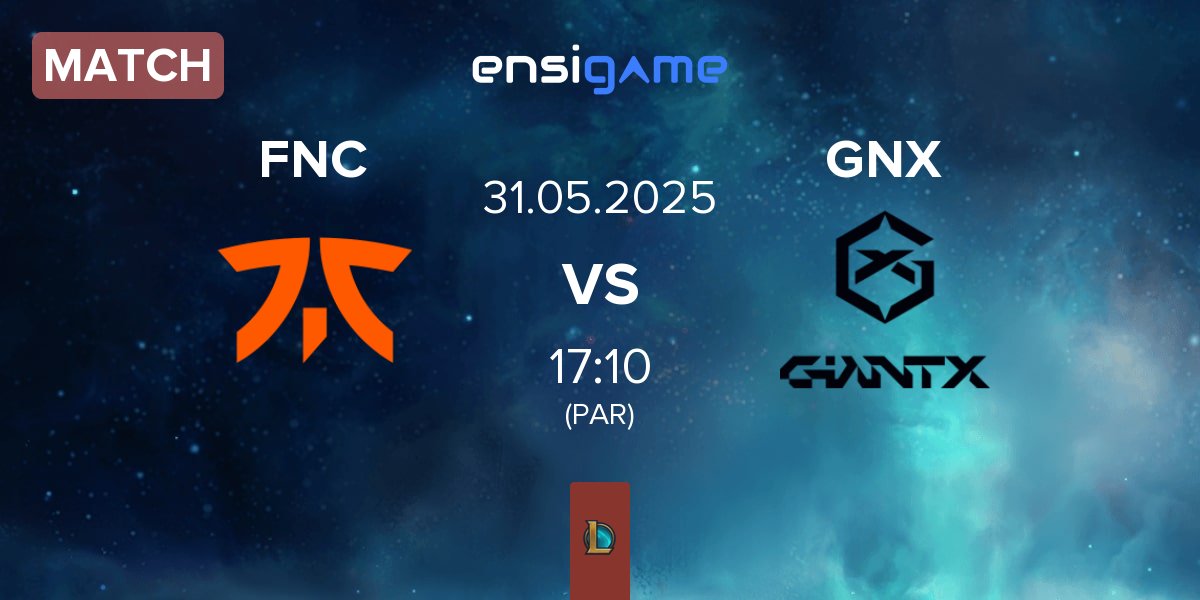 Match Fnatic FNC vs GIANTX GNX | 31.05