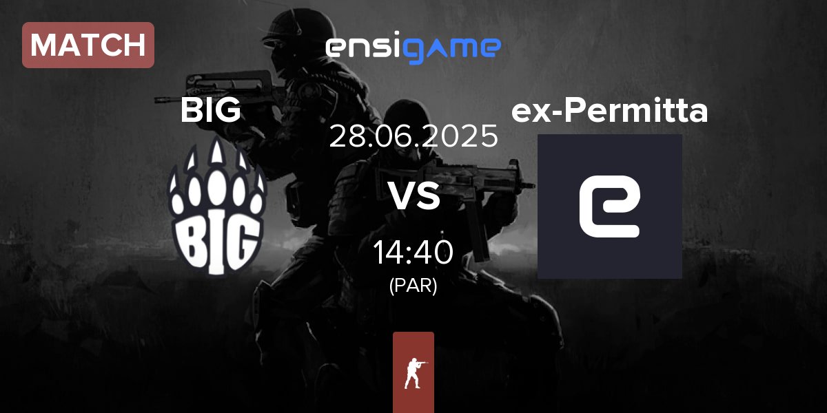 Match BIG BIG  vs ex-Permitta Esports ex-Permitta | 28.06