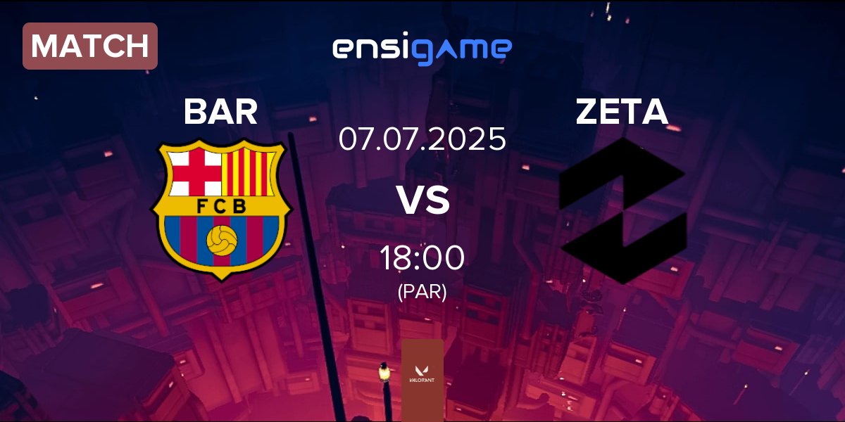Partida Barça eSports BAR vs Zeta Gaming ZETA | 07.07
