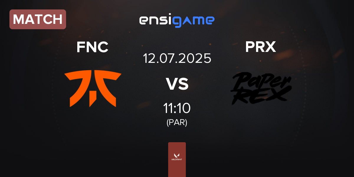 Match Fnatic FNC vs Paper Rex PRX | 12.07