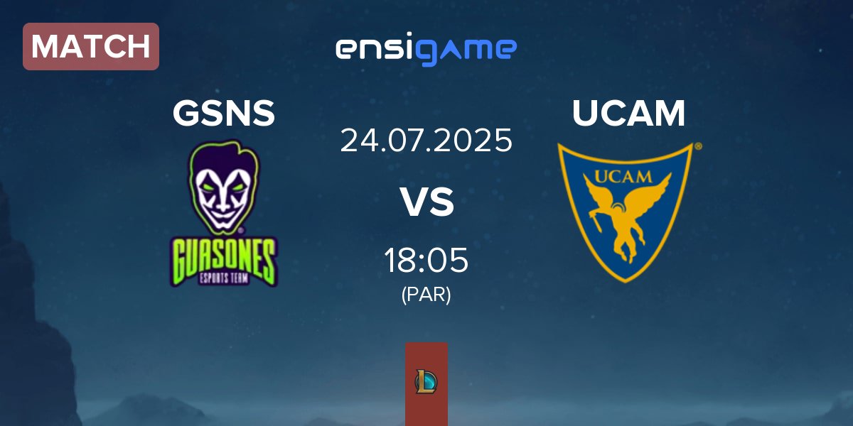 Match Guasones GSNS vs UCAM Esports UCAM | 24.07