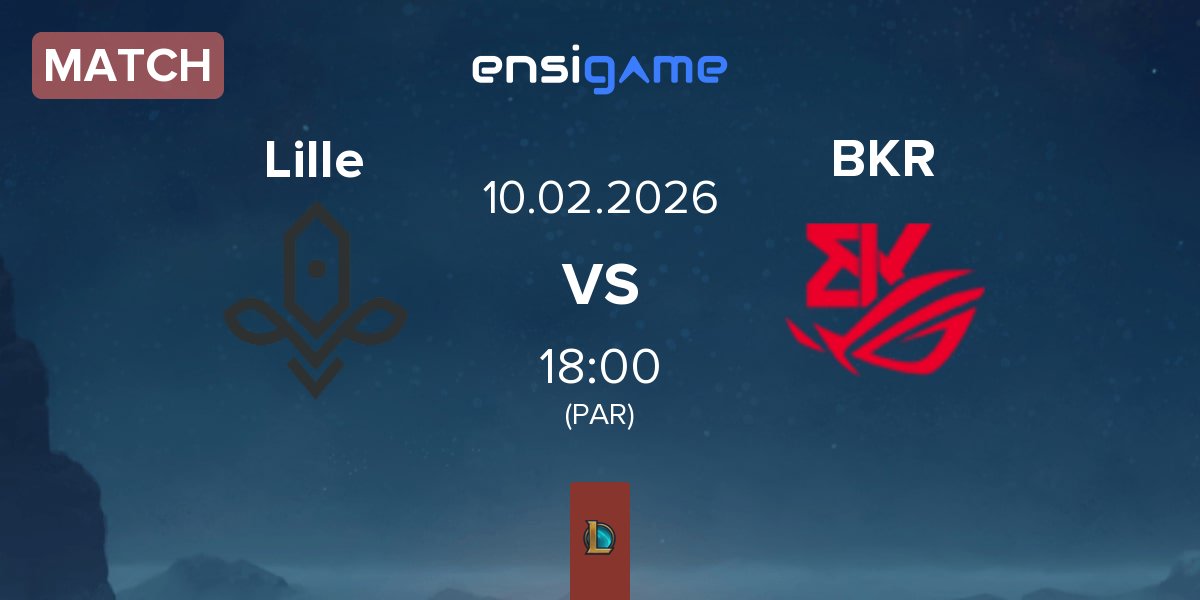 Match Lille Esport LIL vs BK ROG Esports BKR | 10.02