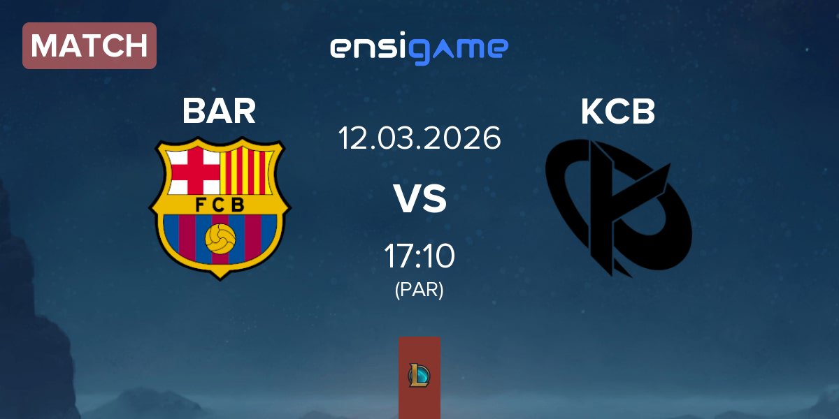 Match Barça eSports BAR vs Karmine Corp Blue KCB | 12.03