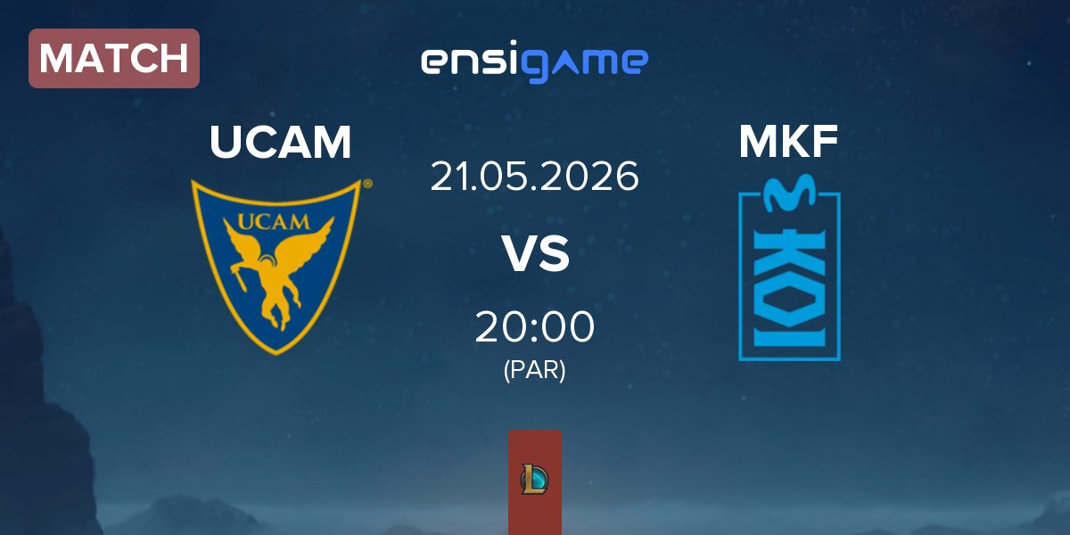 Match UCAM Esports UCAM vs Movistar KOI Fénix MKF | 21.05