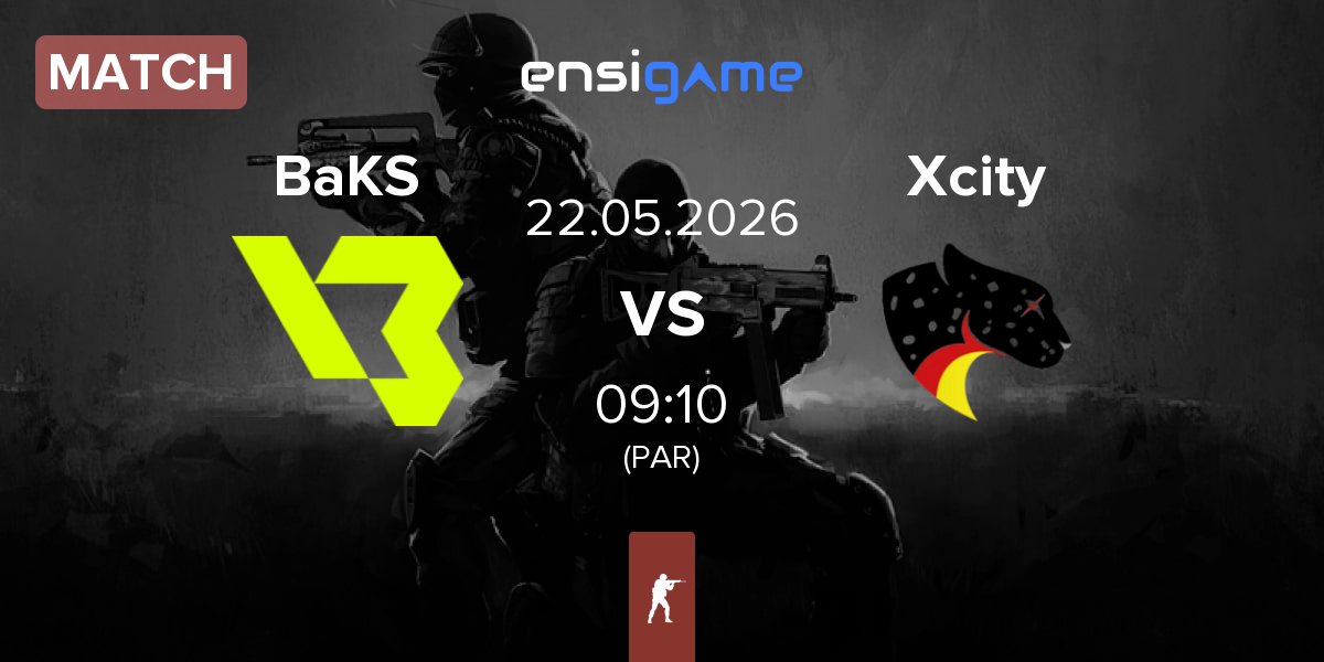 Match BakS eSports BaKS vs Xcity | 22.05