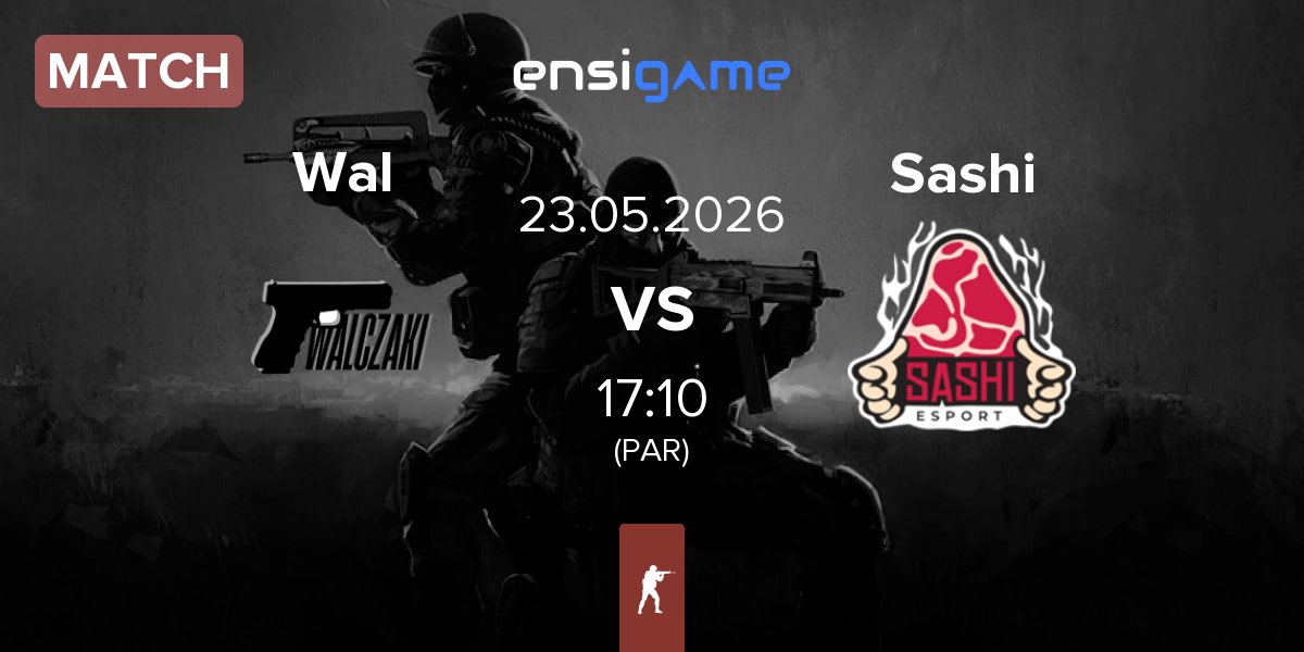 Partida Walczaki Wal vs Sashi Esport Sashi | 23.05