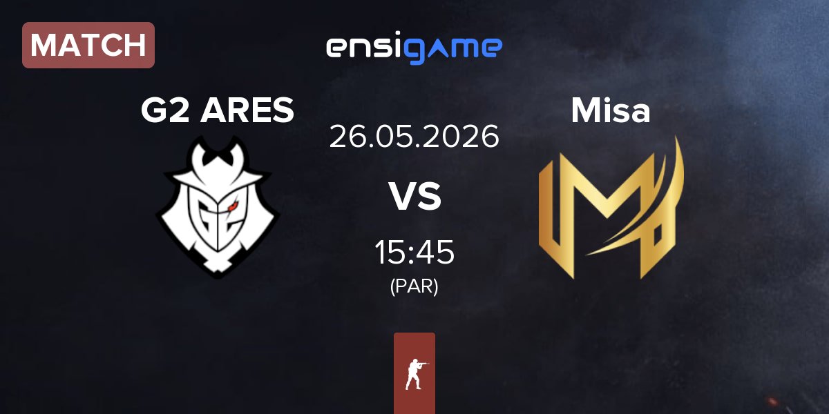 Match G2 Ares G2 ARES vs Misa Esports Misa | 26.05