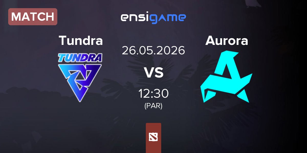 Partida Tundra Esports Tundra vs Aurora Gaming Aurora | 26.05