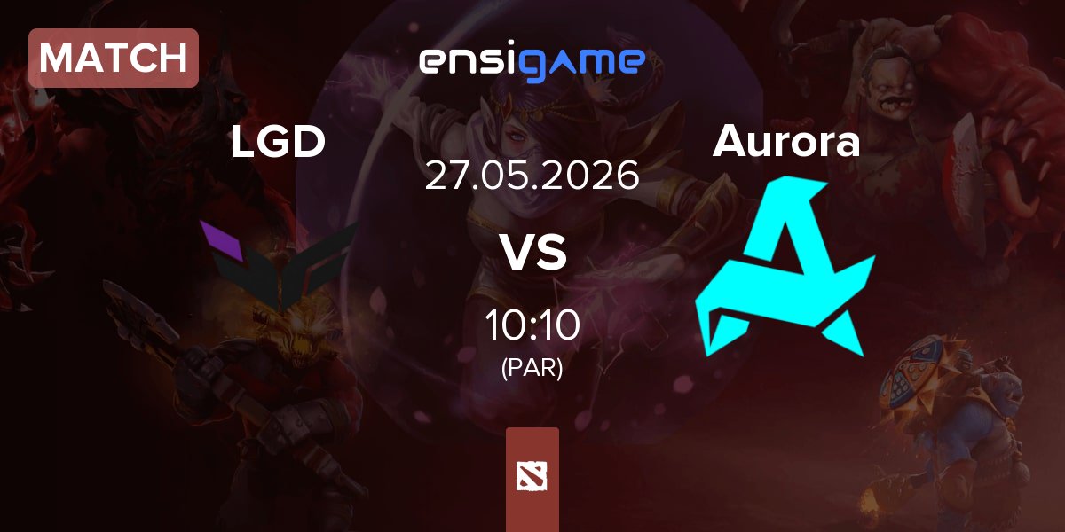 Match LGD Gaming LGD vs Aurora Gaming Aurora | 27.05