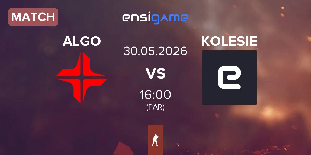 Match ALGO Esports ALGO vs KOLESIE | 30.05