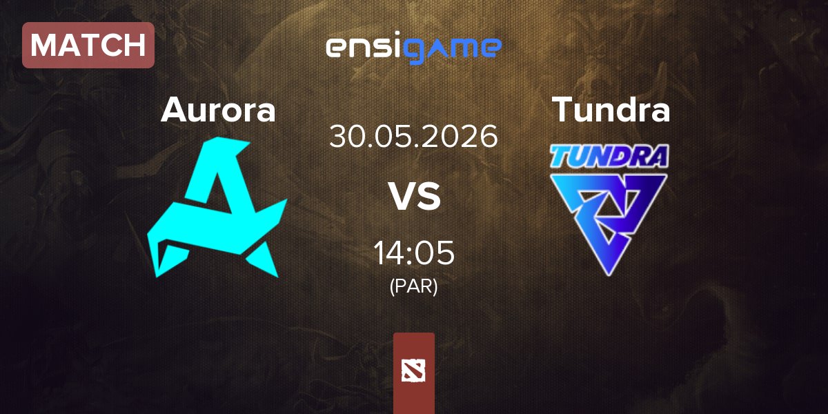 Match Aurora Gaming Aurora vs Tundra Esports Tundra | 30.05