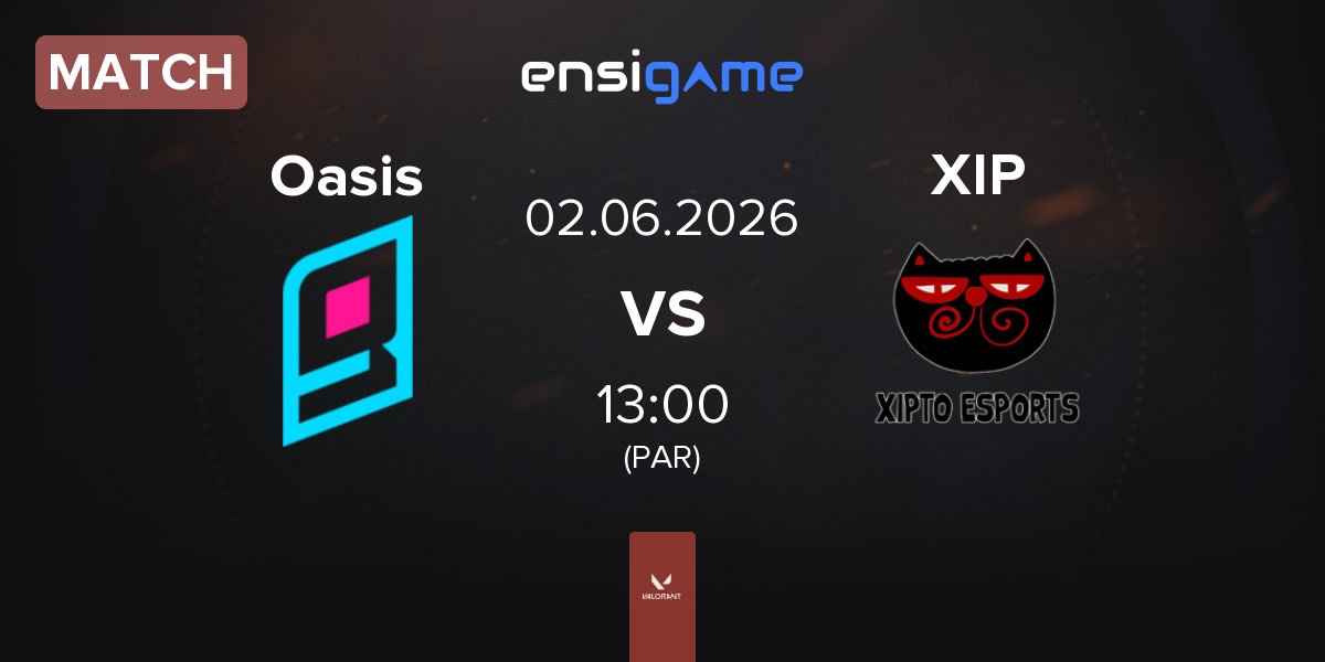 Match Oasis Gaming Oasis vs Xipto Esports XIP | 02.06