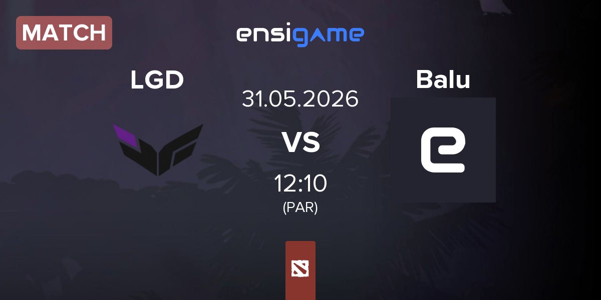 Partida LGD Gaming LGD vs Balu Team Balu | 31.05