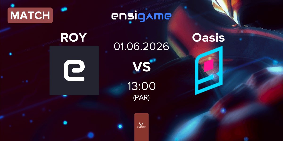Match ROY Esports ROY vs Oasis Gaming Oasis | 01.06