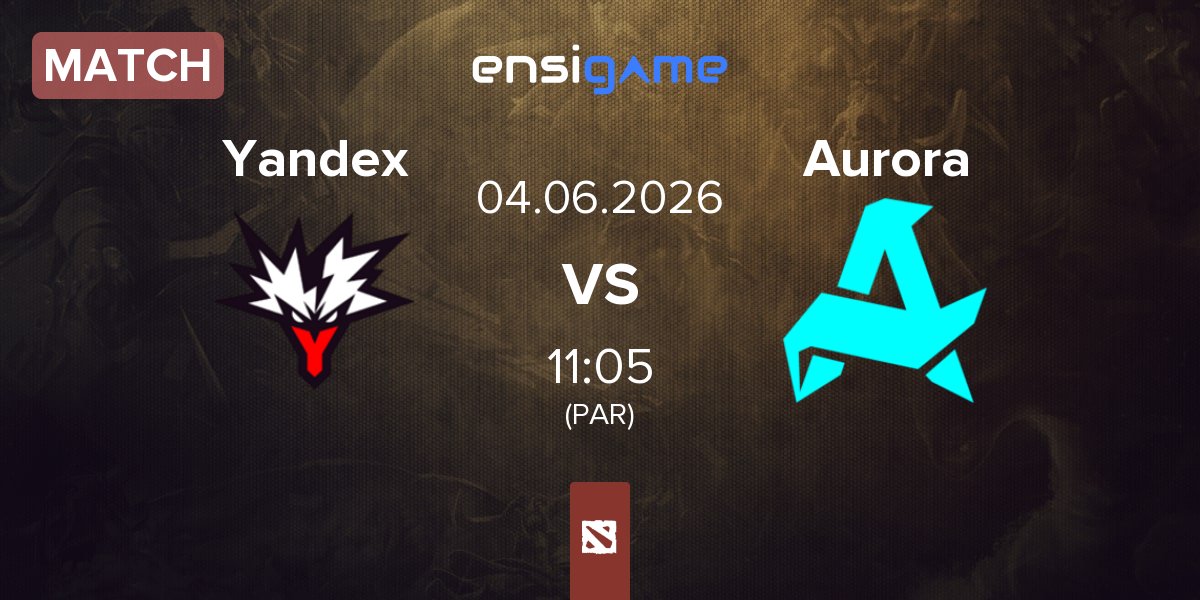 Match Team Yandex Yandex vs Aurora Gaming Aurora | 04.06