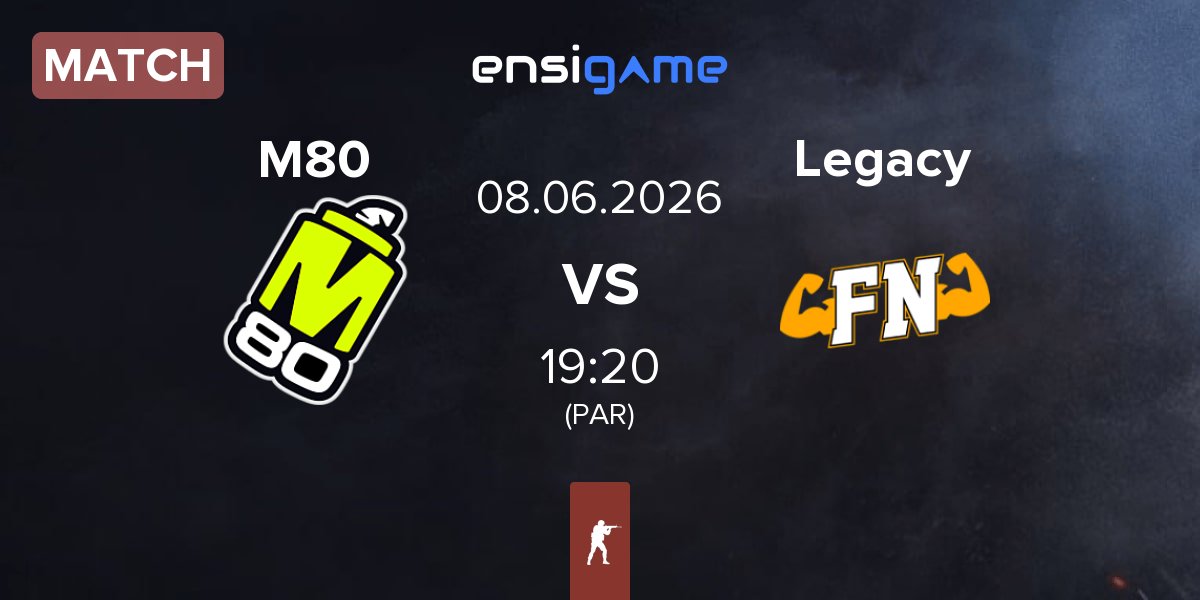 Match M80 vs Legacy | 08.06