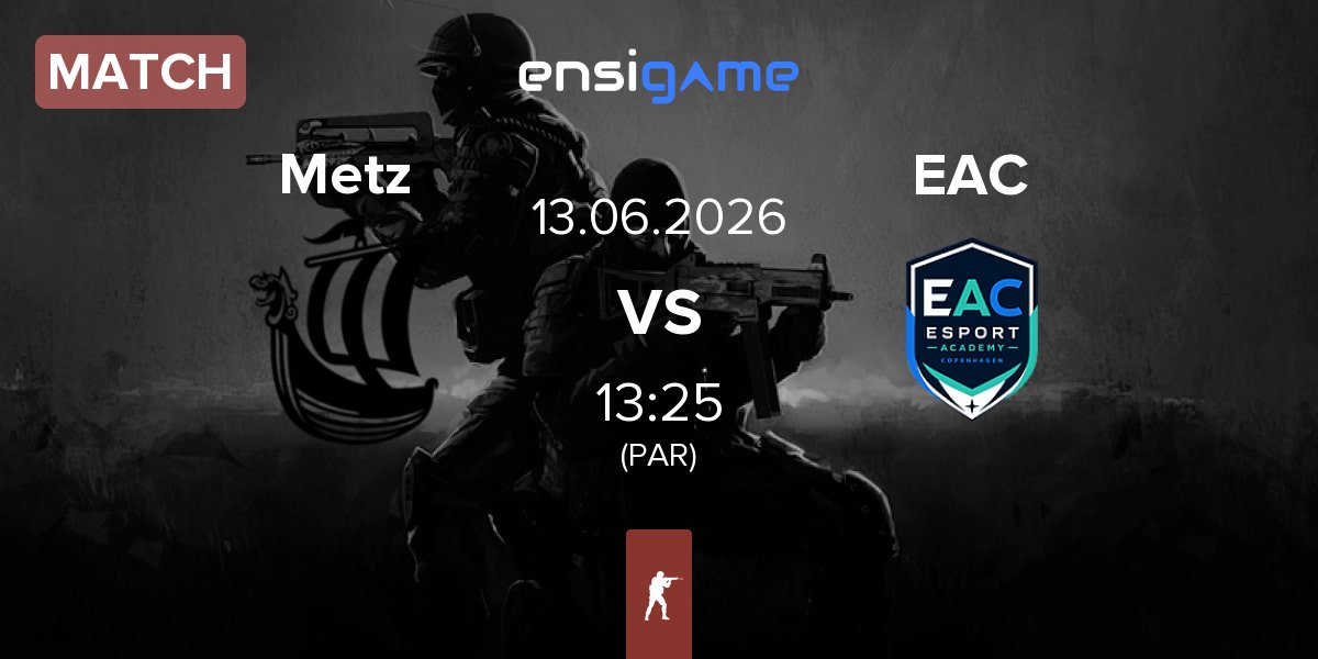 Match Metizport Metz vs Esport Academy Copenhagen EAC | 13.06