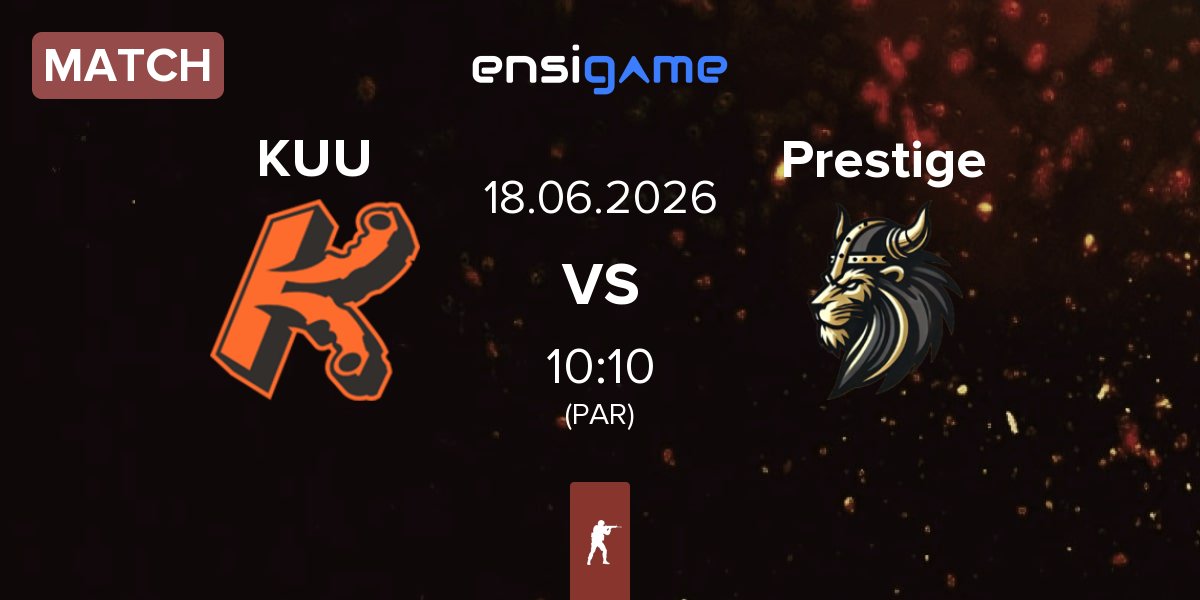 Match KUUSAMO.gg KUU vs Prestige Esport Prestige | 18.06