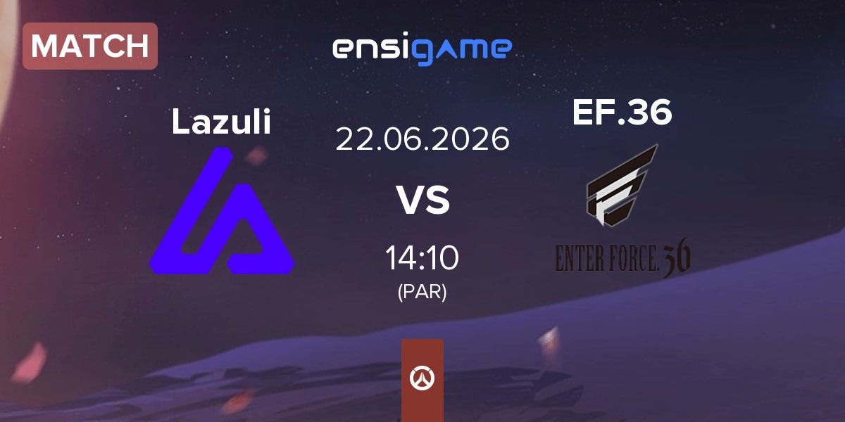 Match Lazuli vs ENTER FORCE.36 EF.36 | 22.06