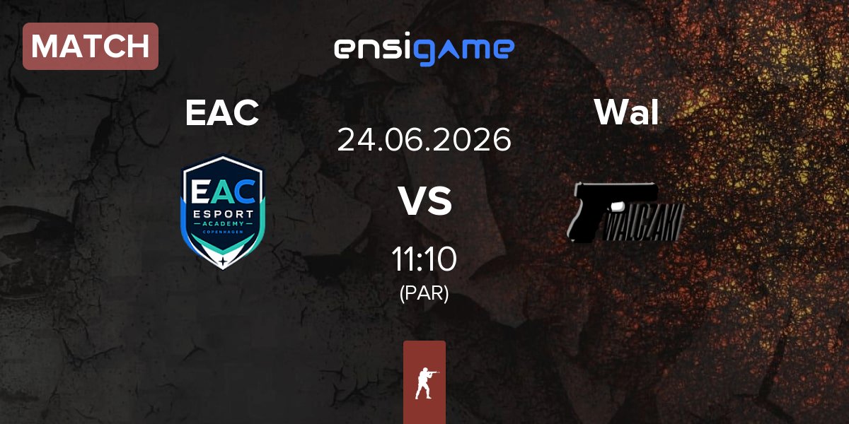 Match Esport Academy Copenhagen EAC vs Walczaki Wal | 24.06