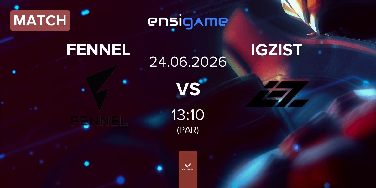 Match FENNEL vs IGZIST | 24.06