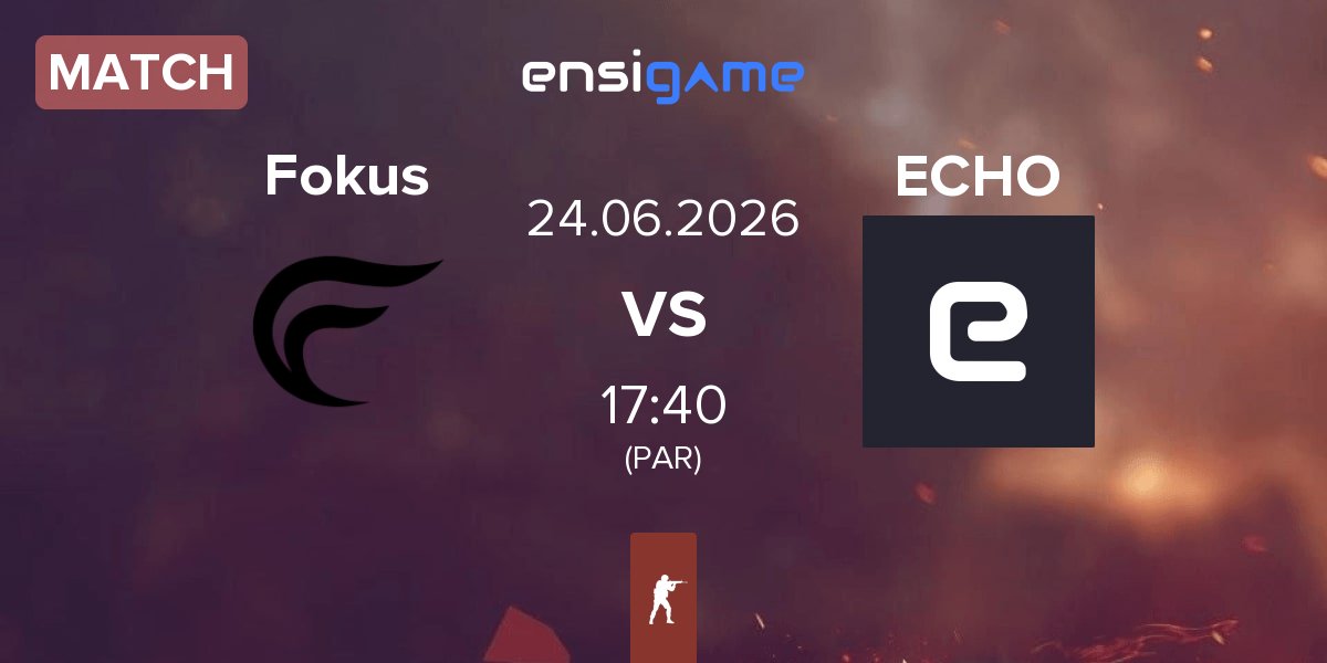 Partida Fokus vs Echo ECHO | 24.06
