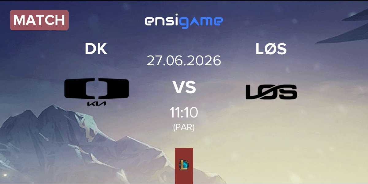 Match Dplus KIA DK vs LØS | 27.06