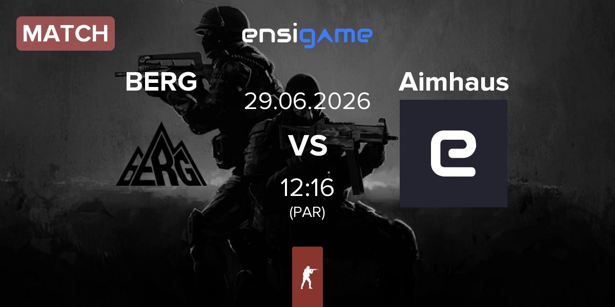 Match Esport BERG BERG vs Aimhaus | 29.06