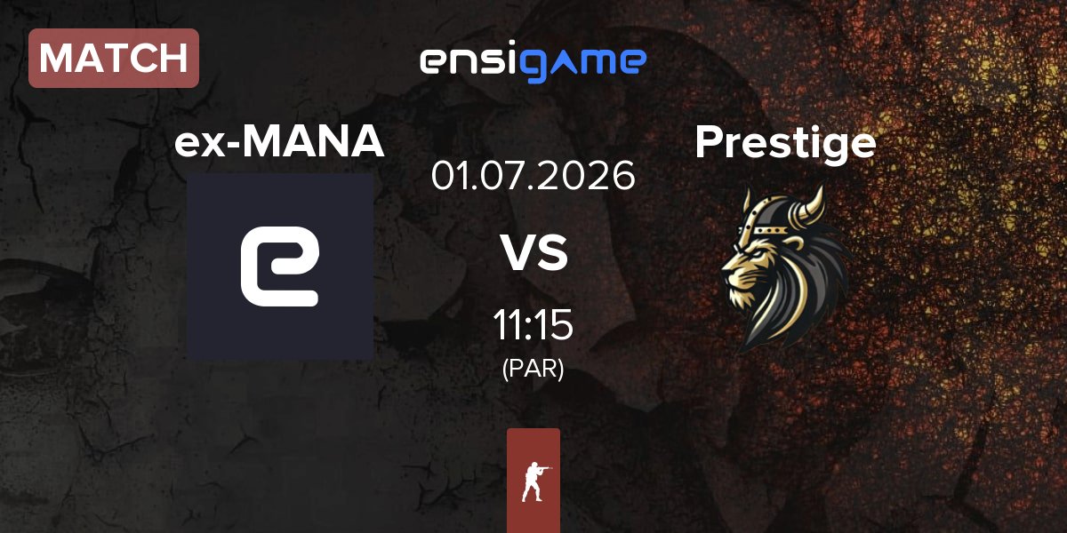 Match ex-MANA eSports ex-MANA vs Prestige Esport Prestige | 01.07