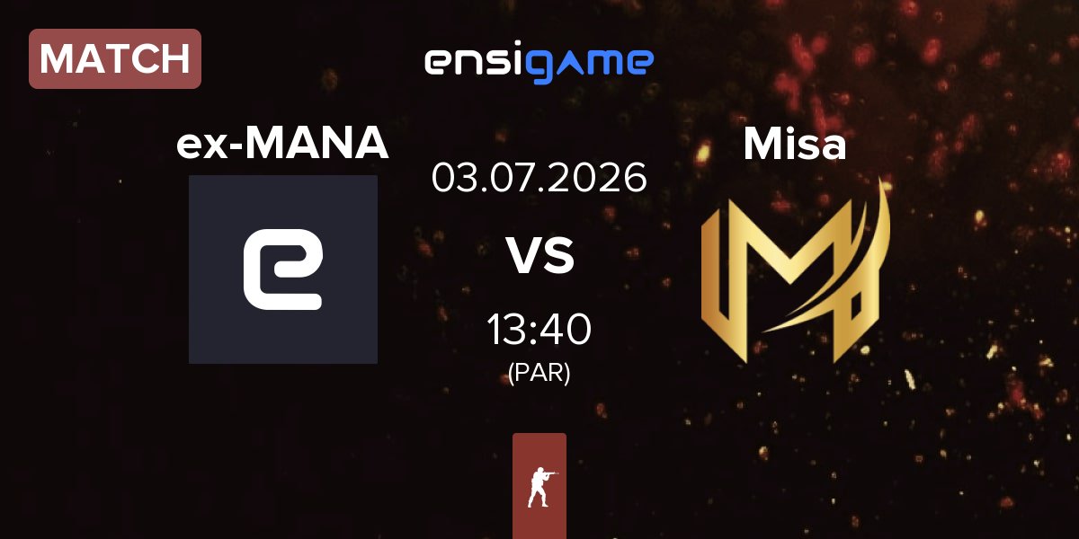 Match ex-MANA eSports ex-MANA vs Misa Esports Misa | 03.07