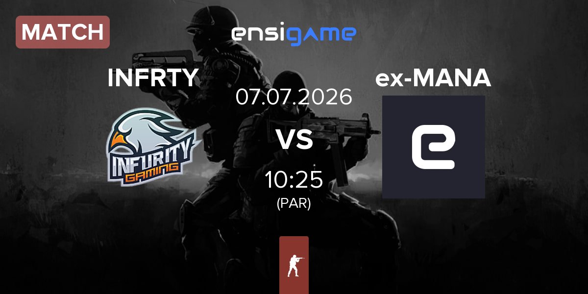 Match INFURITY INFRTY vs ex-MANA eSports ex-MANA | 07.07