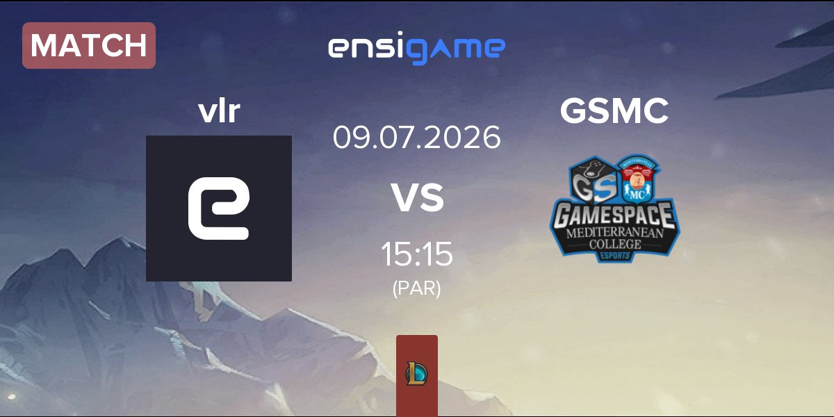 Match Valerion vlr vs Gamespace Mediterranean College Esports GSMC | 09.07