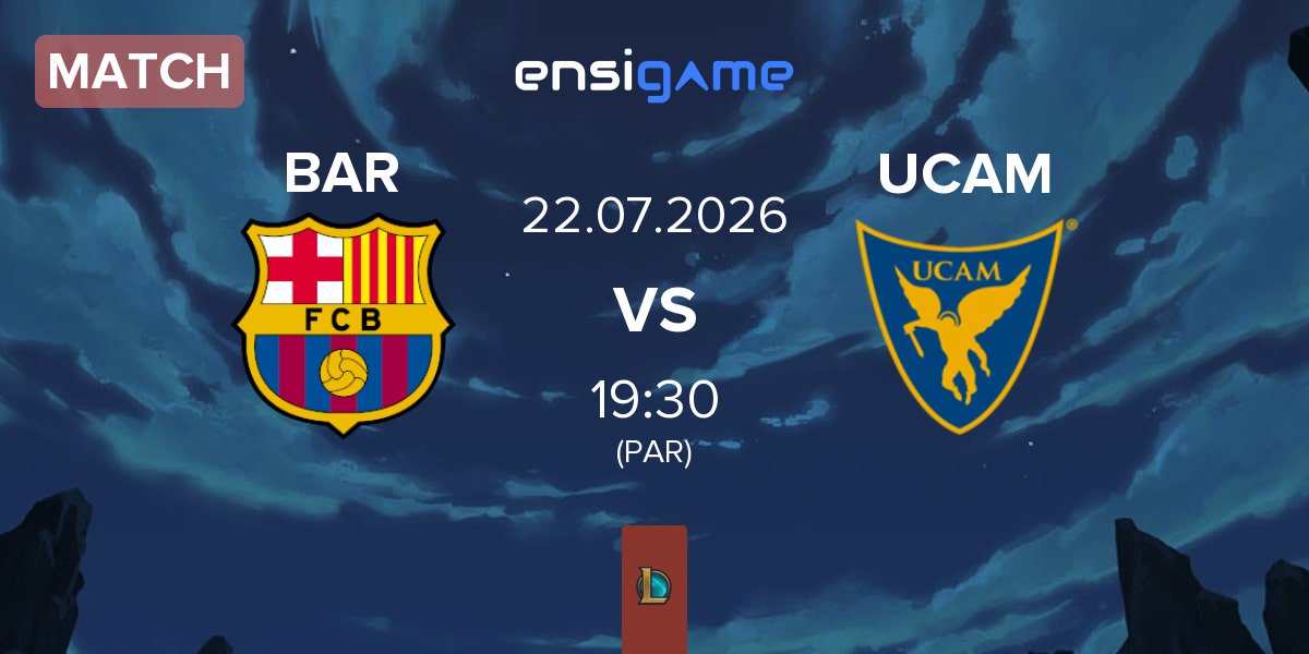 Match Barça eSports BAR vs UCAM Esports UCAM | 22.07
