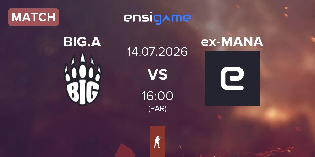 Match BIG Academy BIG.A vs ex-MANA eSports ex-MANA | 14.07