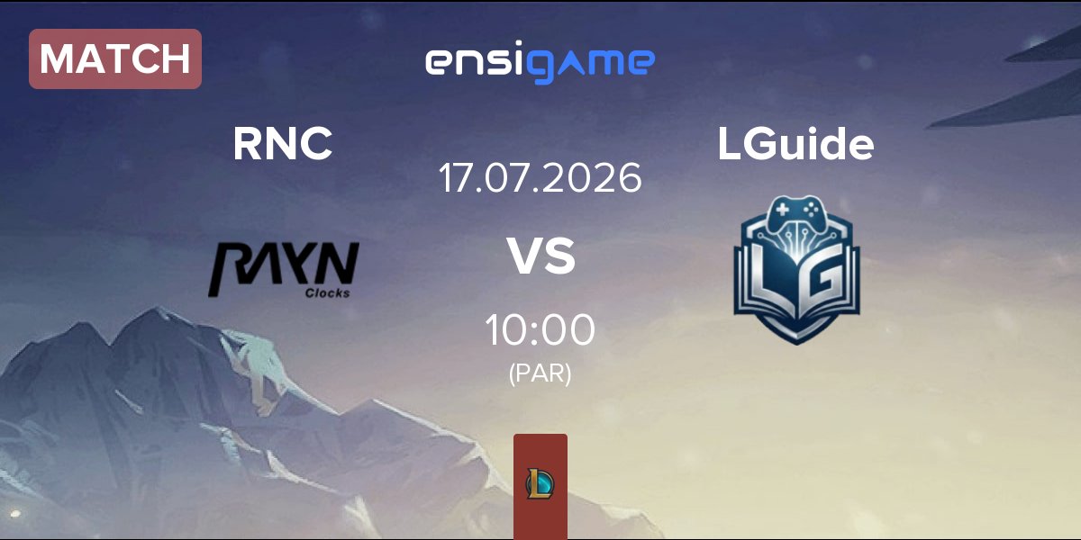 Match RAYN Clocks RNC vs L Guide Gaming LGuide | 17.07