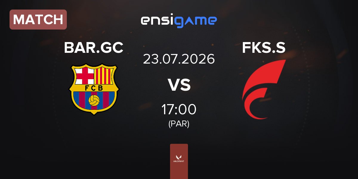 Match Barça eSports GC BAR.GC vs FOKUS Sakura FKS.S | 23.07