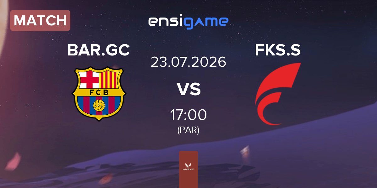 Match Barça eSports GC BAR.GC vs FOKUS Sakura FKS.S | 23.07