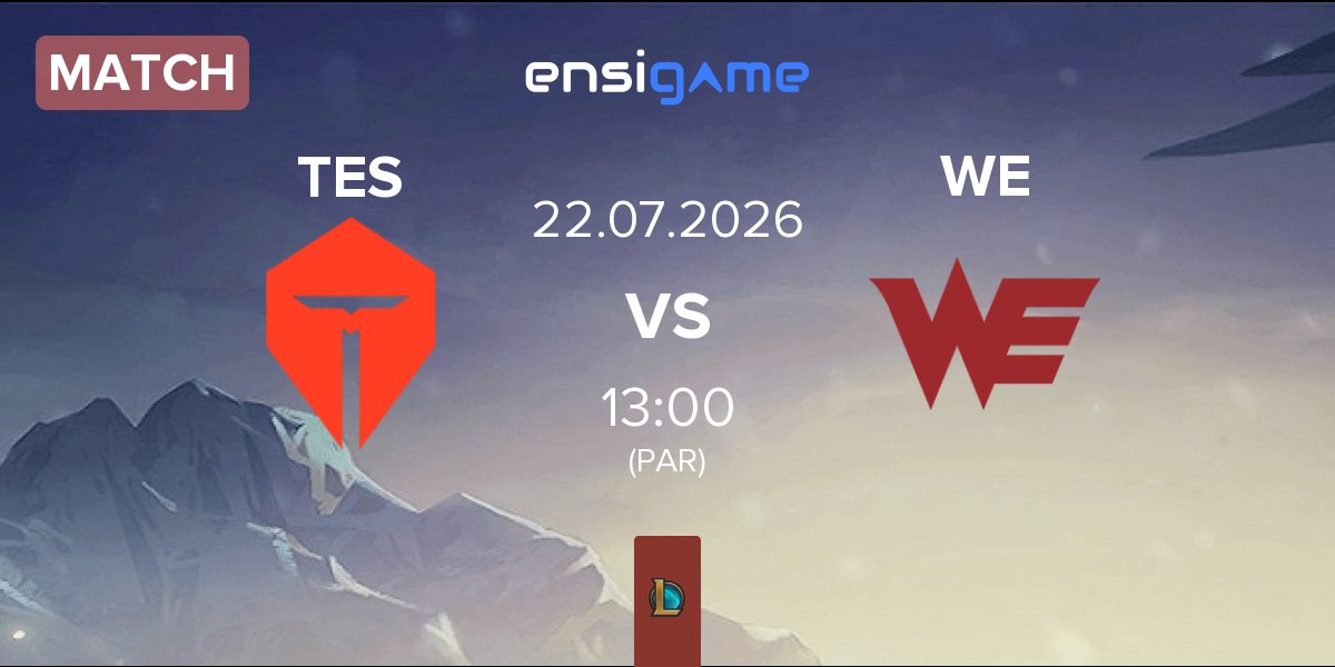 Match TOP Esports TES vs Team WE WE | 22.07