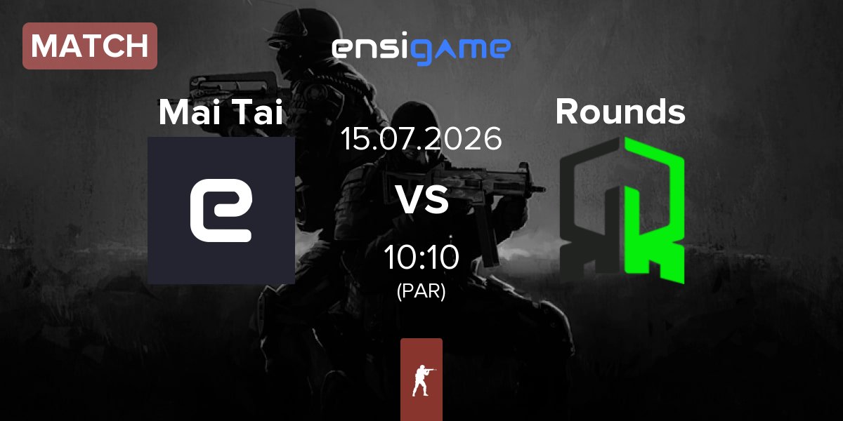 Match Mai Tai vs Rounds | 15.07
