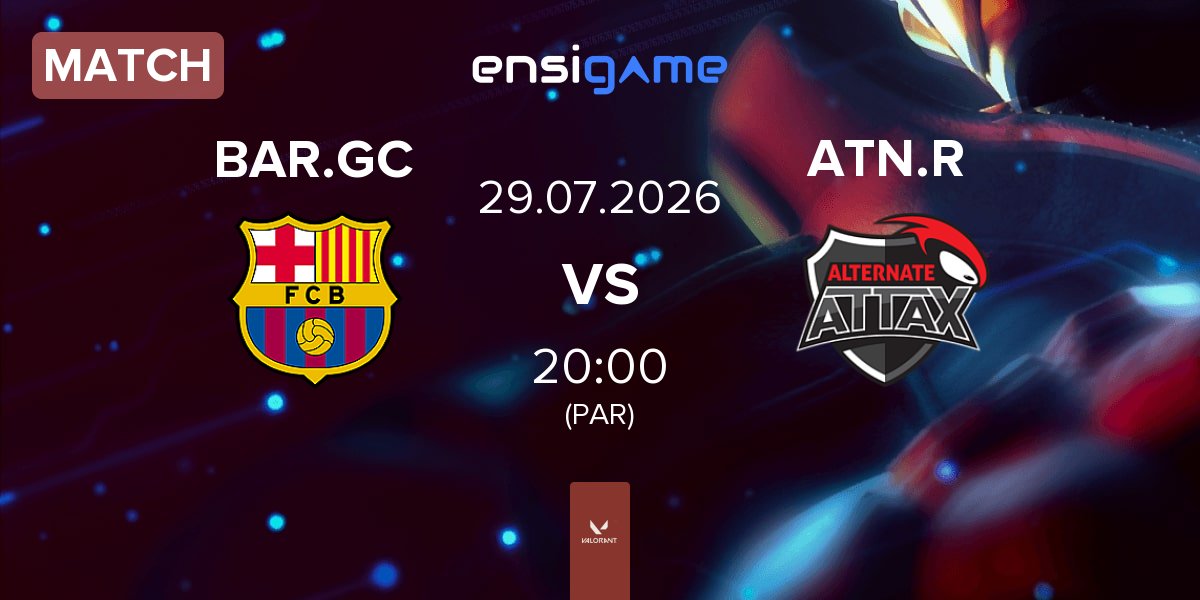 Match Barça eSports GC BAR.GC vs ALTERNATE aTTaX Ruby ATN.R | 29.07
