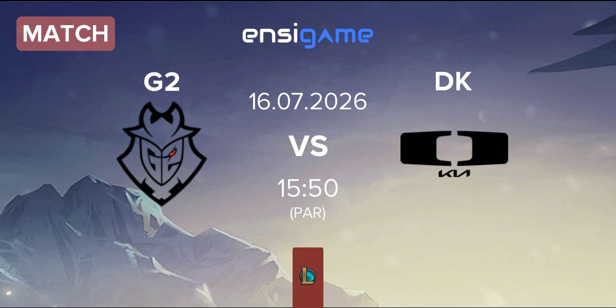 Match G2 Esports G2 vs Dplus KIA DK | 16.07
