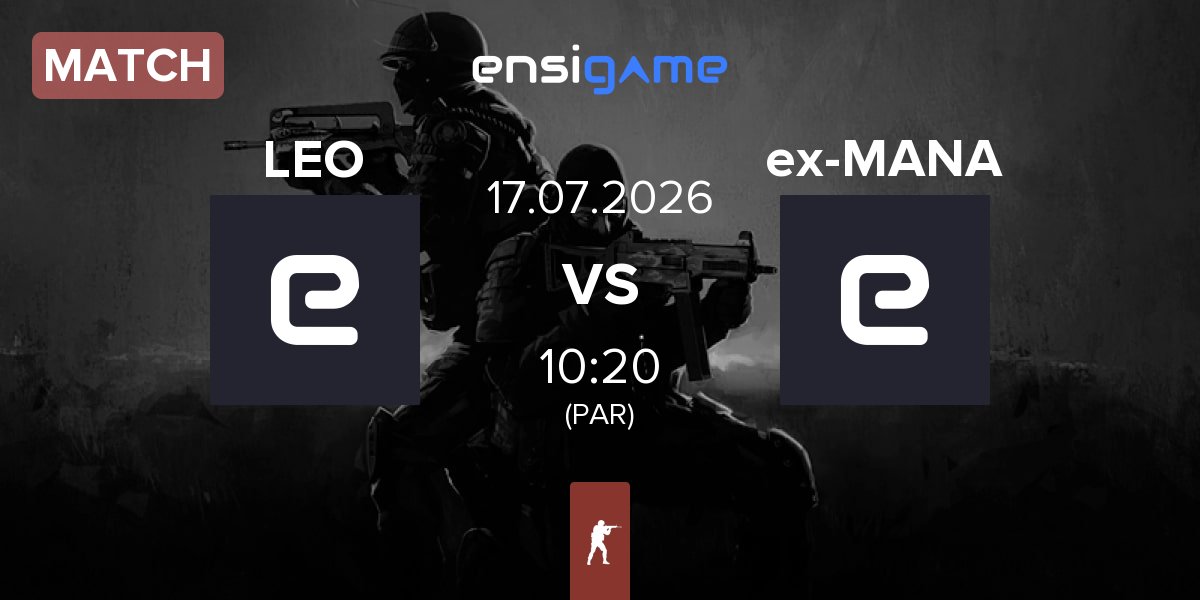 Match LEO vs ex-MANA eSports ex-MANA | 17.07