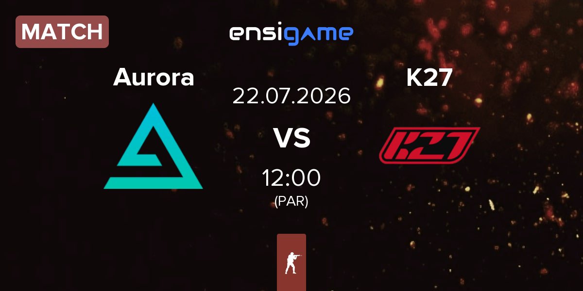 Match Aurora Gaming Aurora vs K27 | 22.07