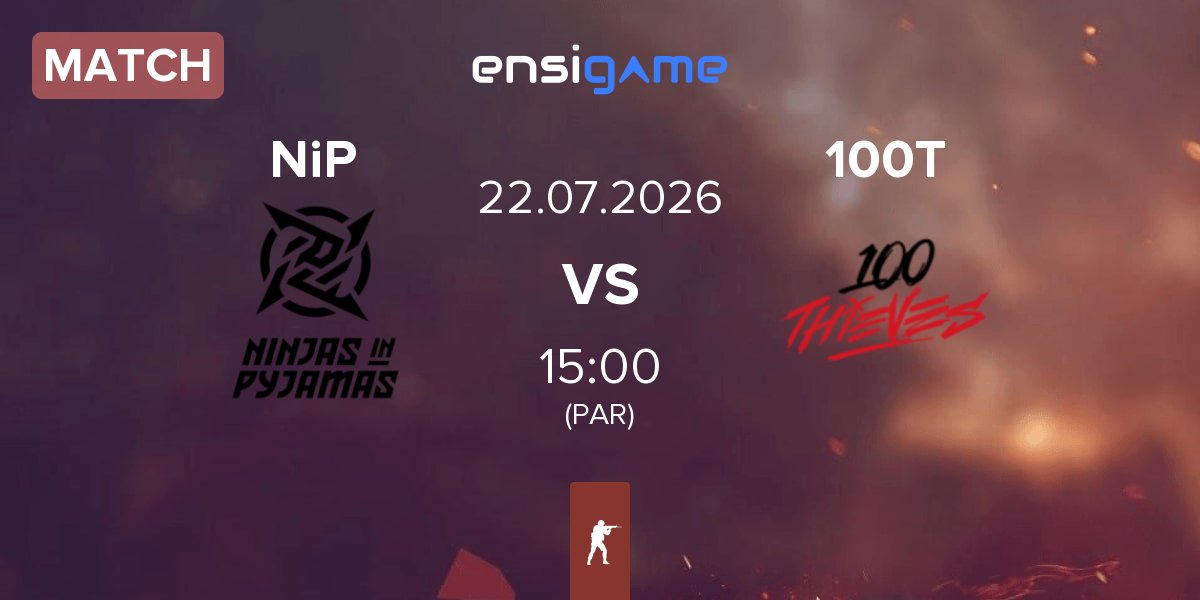 Match Ninjas in Pyjamas NiP vs 100 Thieves 100T | 22.07