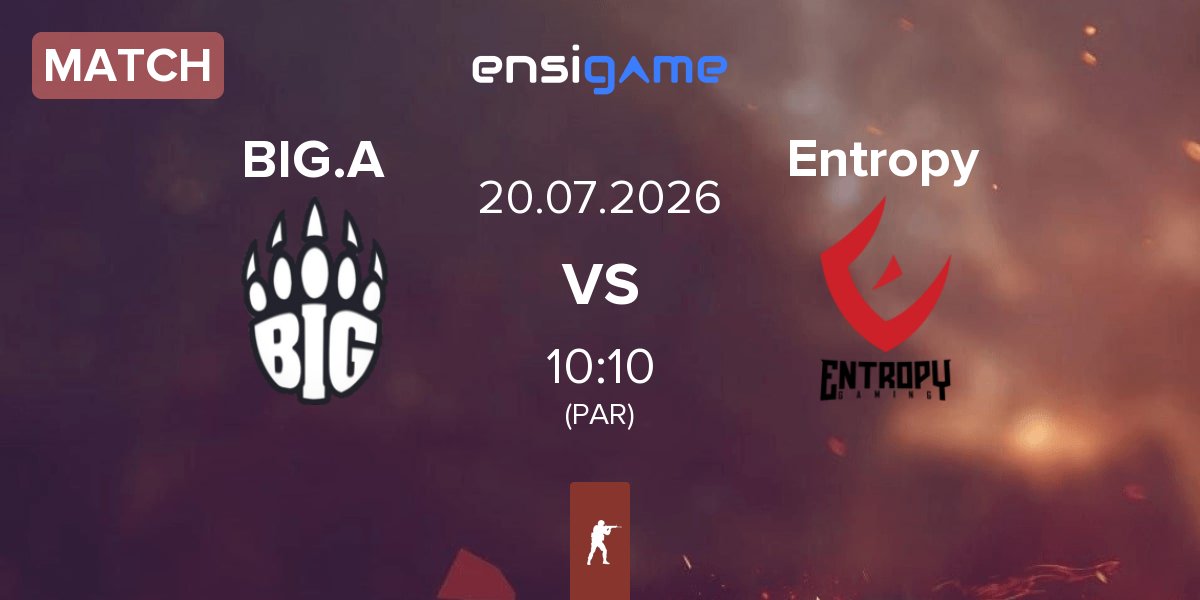 Match BIG Academy BIG.A vs Entropy Gaming Entropy | 20.07
