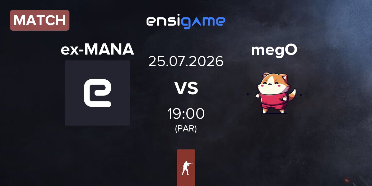 Match ex-MANA eSports ex-MANA vs megoshort megO | 25.07